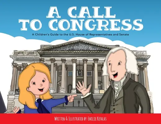 Una llamada al Congreso: Guía infantil de la Cámara de Representantes y el Senado - A Call to Congress: A Children's Guide to the House of Representatives and Senate