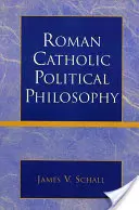 Filosofía política católica romana - Roman Catholic Political Philosophy