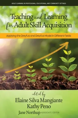 Enseñanza y aprendizaje para la adquisición de destrezas por adultos: Aplicación del modelo de Dreyfus y Dreyfus en diferentes campos - Teaching and Learning for Adult Skill Acquisition: Applying the Dreyfus and Dreyfus Model in Different Fields