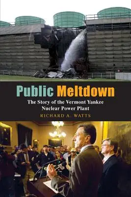 Fundición pública: La historia de la central nuclear de Vermont Yankee - Public Meltdown: The Story of the Vermont Yankee Nuclear Power Plant