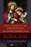 La Coronilla de Reparación y otras oraciones de In Sinu Jesu, con la Conferencia de Epifanía de la Madre Mectilde de Bar - The Chaplet of Reparation and Other Prayers from In Sinu Jesu, with the Epiphany Conference of Mother Mectilde de Bar