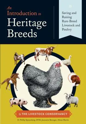 Introducción a las razas patrimoniales: Salvar y criar ganado y aves de corral de razas raras - An Introduction to Heritage Breeds: Saving and Raising Rare-Breed Livestock and Poultry