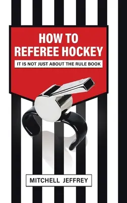 Cómo arbitrar hockey: No es sólo sobre el libro de reglas - How to Referee Hockey: It Is Not Just About the Rule Book