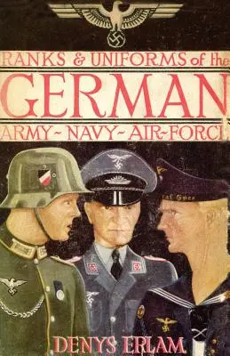 Rangos y uniformes del ejército, la marina y la aviación alemanes (1940) - Ranks & Uniforms of the German Army, Navy & Air Force (1940)