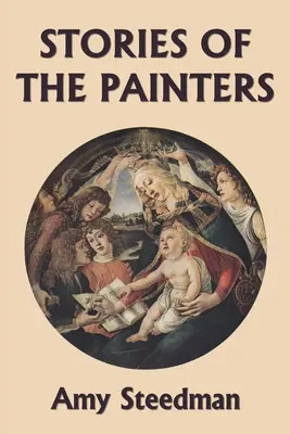 Historias de los pintores (Edición en color) (Clásicos de ayer) - Stories of the Painters (Color Edition) (Yesterday's Classics)