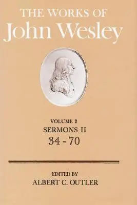 Las obras de Juan Wesley Tomo 2: Sermones II (34-70) - The Works of John Wesley Volume 2: Sermons II (34-70)