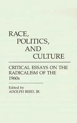 Raza, política y cultura: Ensayos críticos sobre el radicalismo de los años sesenta - Race, Politics, and Culture: Critical Essays on the Radicalism of the 1960s