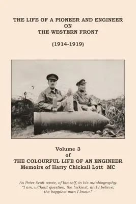 La colorida vida de un ingeniero: Volumen 3 - La vida de un pionero e ingeniero en el frente occidental (1914-1919) - The Colourful Life of an Engineer: Volume 3 - The Life of a Pioneer And Engineer on the Western Front (1914-1919)