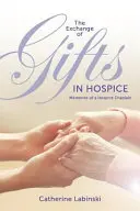 El intercambio de regalos en el hospicio: Memorias de un capellán de hospicio - The Exchange of Gifts in Hospice: Memories of a Hospice Chaplain