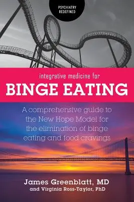 Medicina Integrativa para los Atracones: Una guía completa para el Modelo de Nueva Esperanza para la eliminación de los atracones y los antojos de alimentos - Integrative Medicine for Binge Eating: A Comprehensive Guide to the New Hope Model for the Elimination of Binge Eating and Food Cravings