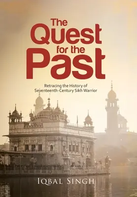 La búsqueda del pasado: Recorrido por la historia del guerrero sij del siglo XVII - The Quest for the Past: Retracing the History of Seventeenth-Century Sikh Warrior