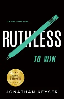 No hace falta ser despiadado para ganar: el arte del servicio desinteresado y valiente - You Don't Have to Be Ruthless to Win: The Art of Badass Selfless Service