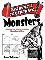 Dibujar y Caricaturizar Monstruos: Guía paso a paso para el aspirante a creador de monstruos - Drawing & Cartooning Monsters: A Step-By-Step Guide for the Aspiring Monster-Maker