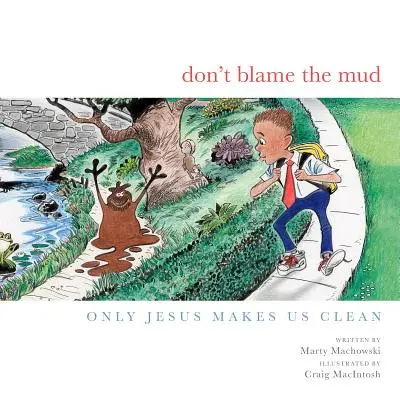 No culpes al barro - Dont Blame the Mud