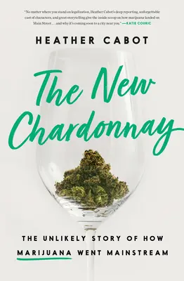 El nuevo Chardonnay: la insólita historia de cómo la marihuana se generalizó - The New Chardonnay: The Unlikely Story of How Marijuana Went Mainstream