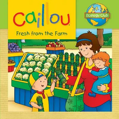 Caillou Recién Llegado de la Granja Club de Ecología - Caillou: Fresh from the Farm: Ecology Club