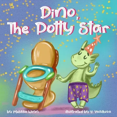Dino, la estrella del orinal: Potty Training Older Children, Stubborn Kids, and Baby Niños y niñas que se niegan a dejar los pañales. The Funnies - Dino, The Potty Star: Potty Training Older Children, Stubborn Kids, and Baby Boys and girls who refuse to give up their diapers. The Funnies