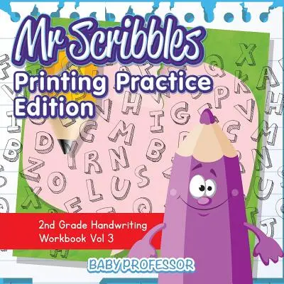 Mr Scribbles - Printing Practice Edition - Libro de ejercicios de caligrafía de 2º grado Vol 3 - Mr Scribbles - Printing Practice Edition - 2nd Grade Handwriting Workbook Vol 3