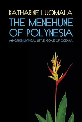 Los Menehune de Polinesia y otros pequeños pueblos míticos de Oceanía (Reimpresión facsímil) - The Menehune of Polynesia and Other Mythical Little People of Oceania (Facsimile Reprint)