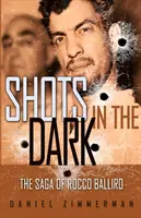 Disparos en la oscuridad: la saga de Rocco Balliro - Shots In The Dark: The Saga Of Rocco Balliro