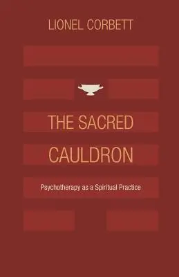 El caldero sagrado: La psicoterapia como práctica espiritual - The Sacred Cauldron: Psychotherapy as a Spiritual Practice