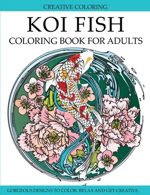 Libro para colorear de peces koi para adultos: Dibujos de peces koi para colorear - Koi Fish Coloring Book for Adults: Gorgeous Koi Fish Designs to Color