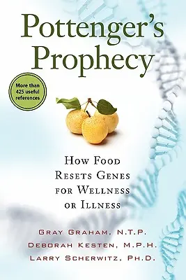 La profecía de Pottenger: Cómo los alimentos reajustan los genes para el bienestar o la enfermedad - Pottenger's Prophecy: How Food Resets Genes for Wellness or Illness