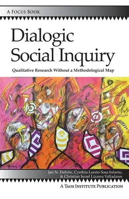 Investigación social dialógica: Investigación cualitativa sin mapa metodológico - Dialogic Social Inquiry: Qualitative Research Without a Methodological Map