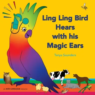 El pájaro Ling Ling oye con sus orejas mágicas: sonidos divertidos para aprender a escuchar. - Ling Ling Bird Hears with his Magic Ears: exploring fun 'learning to listen' sounds for early listeners