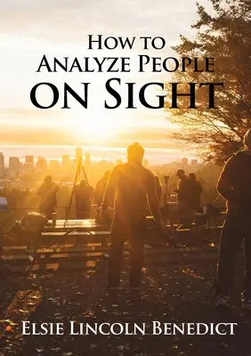 Cómo analizar a las personas a primera vista: La ciencia del análisis humano - How to Analyze People on Sight: The Science of Human Analysis