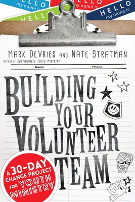 Construyendo su equipo de voluntarios: Un proyecto de cambio de 30 días para el ministerio juvenil - Building Your Volunteer Team: A 30-Day Change Project for Youth Ministry