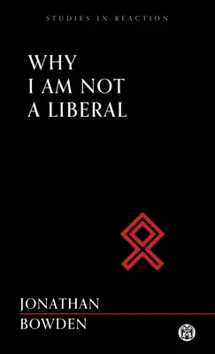 Por qué no soy liberal - Imperium Press (Estudios sobre la reacción) - Why I Am Not a Liberal - Imperium Press (Studies in Reaction)