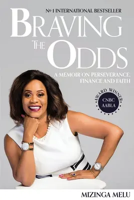 Desafiar las adversidades: memorias sobre perseverancia, finanzas y fe - Braving the Odds: A Memoir on Perseverance, Finance and Faith