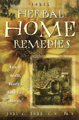 Jude's Herbal Home Remedies: Secretos naturales de salud, belleza y cuidado del hogar - Jude's Herbal Home Remedies: Natural Health, Beauty & Home-Care Secrets