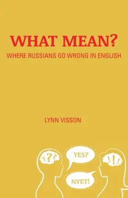 ¿Qué significa?: En qué se equivocan los rusos en inglés - What Mean?: Where Russians Go Wrong in English