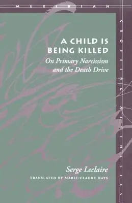 A Child Is Being Killed: Sobre el narcisismo primario y la pulsión de muerte - A Child Is Being Killed: On Primary Narcissism and the Death Drive