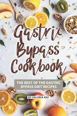 Libro de cocina de bypass gástrico: Las mejores recetas de la dieta del bypass gástrico - Gastric Bypass Cookbook: The Best of The Gastric Bypass Diet Recipes