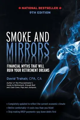 Humo y espejos: Mitos financieros que arruinarán sus sueños de jubilación, 9ª edición - Smoke and Mirrors: Financial Myths That Will Ruin Your Retirement Dreams, 9th Edition