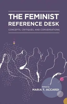 El mostrador de referencia feminista: Conceptos, críticas y conversaciones - The Feminist Reference Desk: Concepts, Critiques, and Conversations