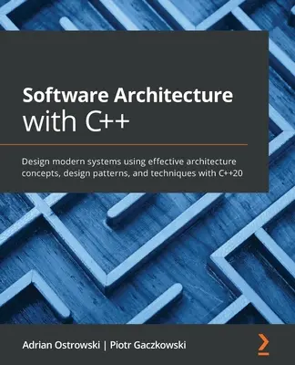 Arquitectura de software con C++: Diseñe sistemas modernos utilizando conceptos de arquitectura, patrones de diseño y técnicas eficaces con C++20 - Software Architecture with C++: Design modern systems using effective architecture concepts, design patterns, and techniques with C++20