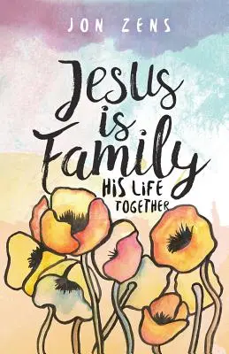 Jesús es familia: Su vida en común - Jesus Is Family: His Life Together