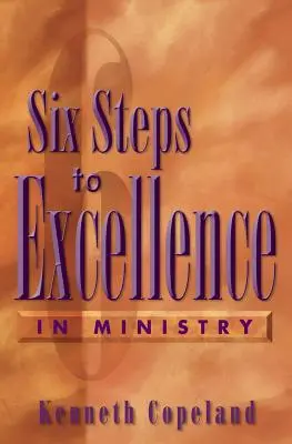 Seis pasos hacia la excelencia en el ministerio - Six Steps to Excellence in Ministry