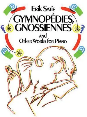 Gymnopdies, Gnossiennes y otras obras para piano - Gymnopdies, Gnossiennes and Other Works for Piano