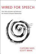 Wired for Speech: Cómo la voz activa y hace avanzar la relación persona-ordenador - Wired for Speech: How Voice Activates and Advances the Human-Computer Relationship