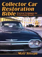 La Biblia de la Restauración de Coches de Colección: Técnicas prácticas para resultados profesionales - Collector Car Restoration Bible: Practical Techniques for Professional Results