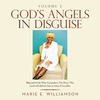 Los ángeles de Dios disfrazados: Bienaventurado Aquel Que Considera A Los Pobres; El Señor Lo Librará En Tiempos De Apuro. - God's Angels in Disguise: Blessed Is He Who Considers the Poor; the Lord Will Deliver Him in Time of Trouble.