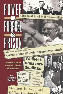 Propósito, poder y prisión: Historias de ex gobernadores de Illinois - Purpose, Power and Prison: Stories About Former Illinois Governors