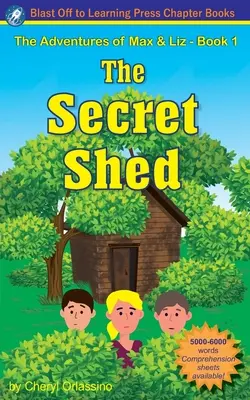 El cobertizo secreto - Las aventuras de Max y Liz - Libro 1 - The Secret Shed - The Adventures of Max & Liz - Book 1