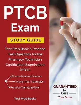 Guía de estudio del examen PTCB: Test Prep Book & Practice Test Questions for the Pharmacy Technician Certification Examination (PTCE) - PTCB Exam Study Guide: Test Prep Book & Practice Test Questions for the Pharmacy Technician Certification Examination (PTCE)