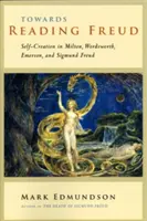 Hacia la lectura de Freud: La autocreación en Milton, Wordsworth, Emerson y Sigmund Freud - Towards Reading Freud: Self-Creation in Milton, Wordsworth, Emerson, and Sigmund Freud